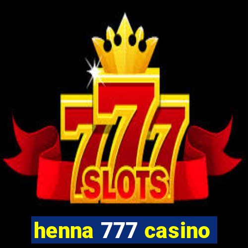henna 777 casino